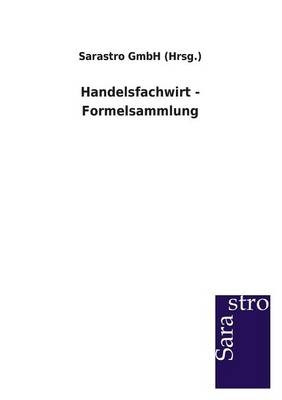 Handelsfachwirt - Formelsammlung -  Sarastro GmbH (Hrsg.)