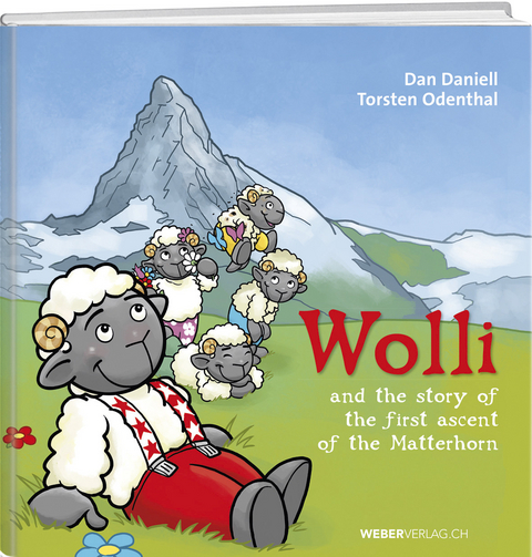 Wolli and the story of the first ascent of the Matterhorn - Dan Daniell