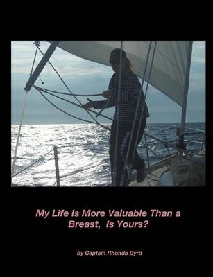 My Life Is More Valuable Than a Breast, Is Yours? - Rhonda Byrd