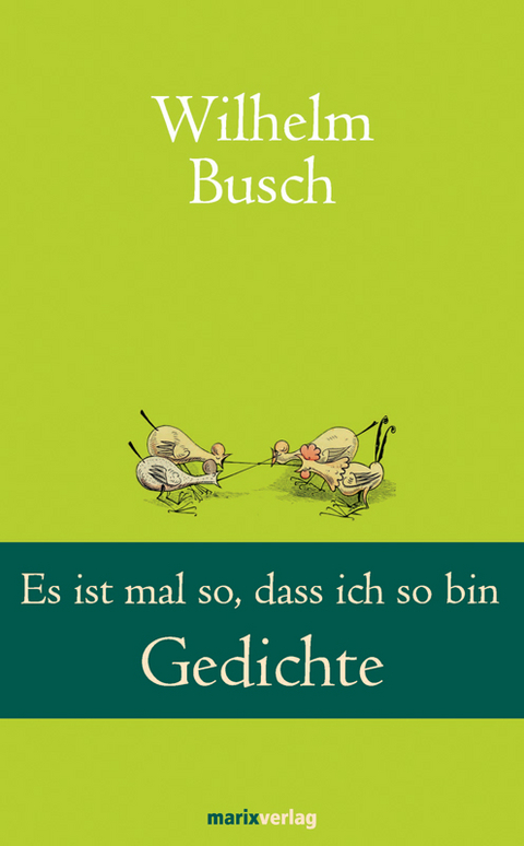 Es ist mal so, dass ich so bin - Wilhelm Busch