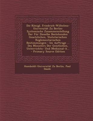 Die Konigl. Friedrich-Wilhelms-Universitat Zu Berlin - Humboldt-Universitt Zu Berlin, Paul Daude