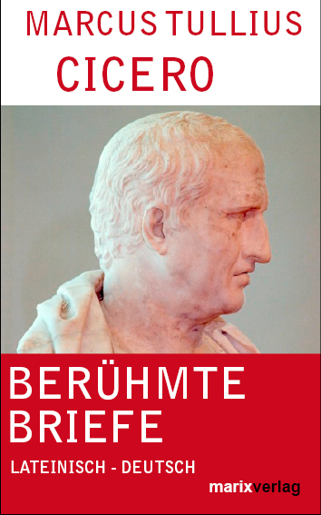 Berühmte Briefe in Auswahl - Marcus Tullius Cicero