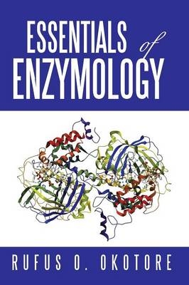 Essentials of Enzymology - Rufus O Okotore