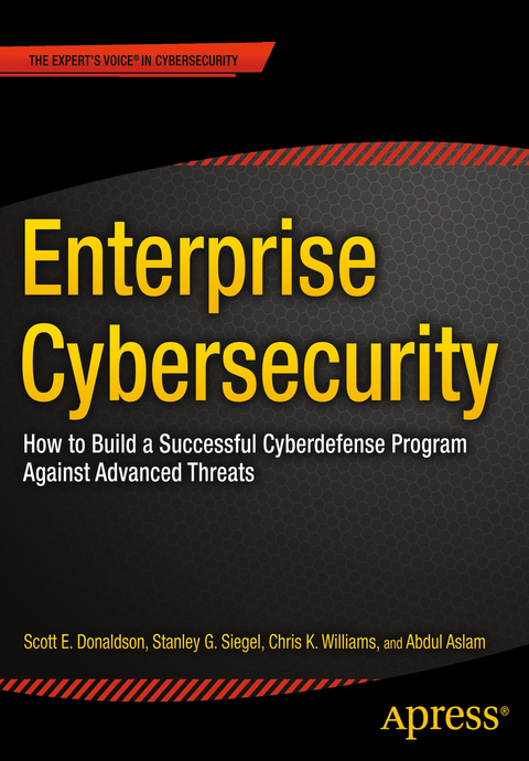 Enterprise Cybersecurity - Scott Donaldson, Stanley Siegel, Chris K. Williams, Abdul Aslam