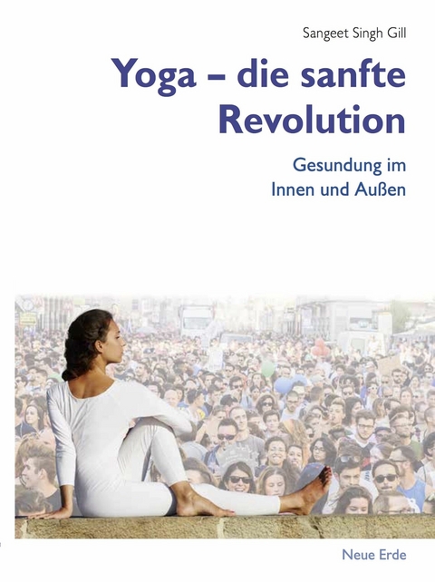 Yoga – die sanfte Revolution - Sangeet Singh Gill