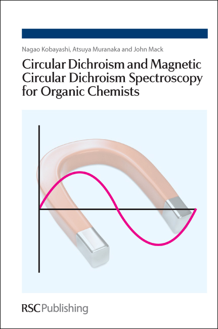 Circular Dichroism and Magnetic Circular Dichroism Spectroscopy for Organic Chemists - Japan) Kobayashi Nagao (Tohoku University, Japan) Mack John (Tohoku University, Japan) Muranaka Atsuya (The Institute of Physical and Chemical Research