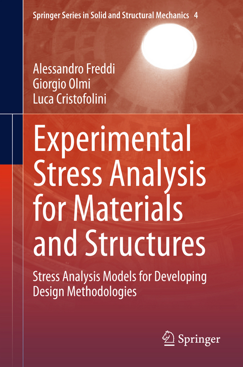 Experimental Stress Analysis for Materials and Structures - Alessandro Freddi, Giorgio Olmi, Luca Cristofolini