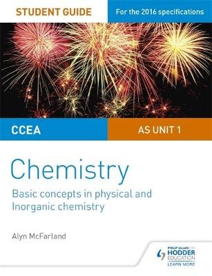 CCEA AS Unit 1 Chemistry Student Guide: Basic concepts in Physical and Inorganic Chemistry -  Alyn G. McFarland