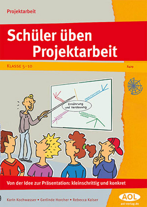 Schüler/innen üben Projektarbeit - Karin Kochwasser, Gerlinde Horcher, Rebecca Kaiser