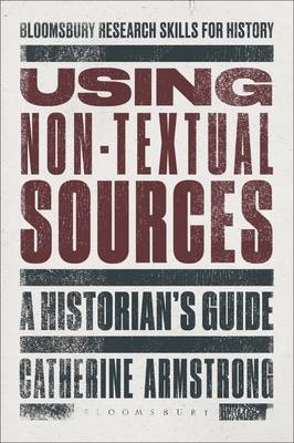 Using Non-Textual Sources - Dr Catherine Armstrong