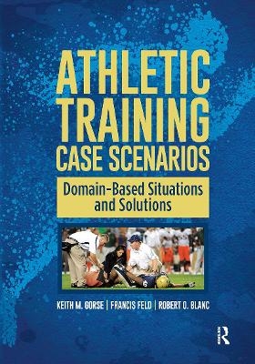 Athletic Training Case Scenarios - Keith Gorse, Francis Feld, Robert Blanc