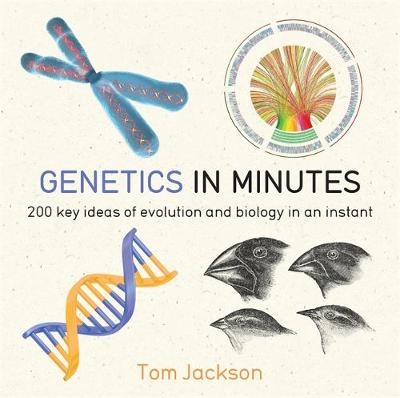 Genetics in Minutes -  Tom Jackson