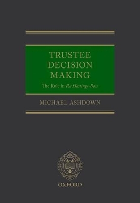 Trustee Decision Making: The Rule in Re Hastings-Bass - Michael Ashdown