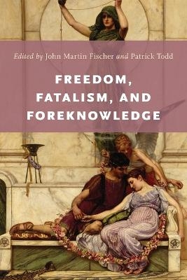 Freedom, Fatalism, and Foreknowledge - 