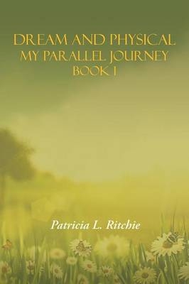 Dream and Physical - Patricia L Ritchie