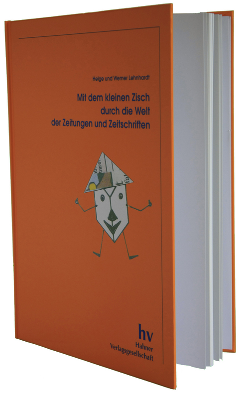 Mit dem kleinen Zisch durch die Welt der Zeitungen und Zeitschriften - Helge Lehnhardt, Werner Lehrnhardt