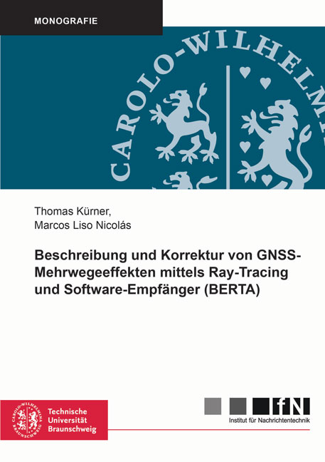 Beschreibung und Korrektur von GNSS-Mehrwegeeffekten mittels Ray-Tracing und Software-Empfänger (BERTA) - Thomas Kürner, Marcos Liso Nicolás