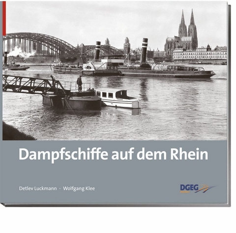 Dampfschiffe auf dem Rhein - Wolfgang Klee, Detlev Luckmann