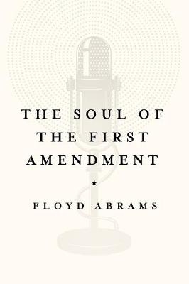 Soul of the First Amendment -  Floyd Abrams