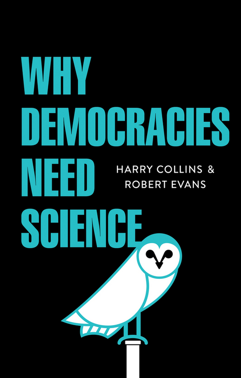 Why Democracies Need Science -  Harry Collins,  Robert Evans