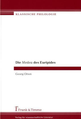 Die Medea des Euripides - Georg Otten