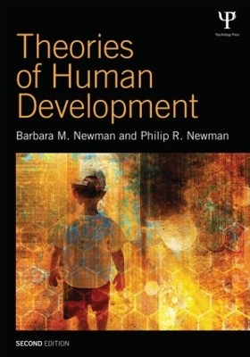 Theories of Human Development - Barbara M. Newman, Philip R. Newman