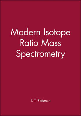 Modern Isotope Ratio Mass Spectrometry - I. T. Platzner