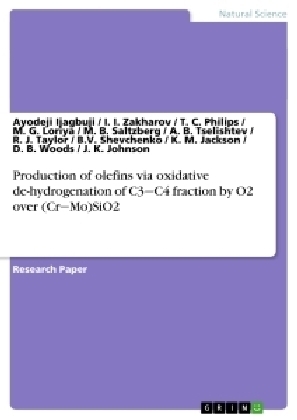 Production of olefins via oxidative de-hydrogenation of C3Â¿C4 fraction by O2 over (CrÂ¿Mo)SiO2 - Ayodeji Ijagbuji, D. B. Woods, A. B. Tselishtev, I. I. Zakharov, T. C. Philips, M. G. Loriya, M. B. Saltzberg, J. K. Johnson, R. J. Taylor, B. V. Shevchenko, K. M. Jackson