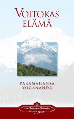 Voitokas elämä - To Be Victorious in Life (Finnish) - Paramahansa Yogananda