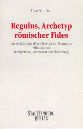 Regulus, Archetyp römischer Fides - Uwe Fröhlich