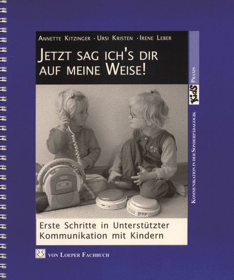 Jetzt sag ich's dir auf meine Weise - Annette Kitzinger, Ursi Kristen, Irene Leber