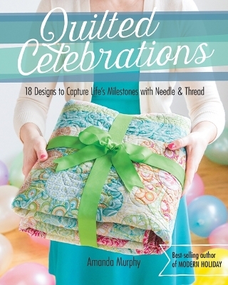 Quilted Celebrations - Amanda Murphy