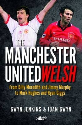 Manchester United Welsh, The -  Jenkins Gwyn Jenkins,  Jenkins Ioan Jenkins