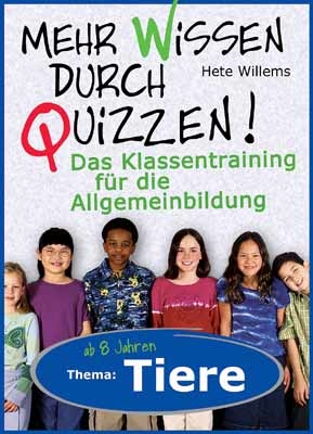 Mehr Wissen durch Quizzen: Das Klassentraining für die Allgemeinbildung - Hete Willems