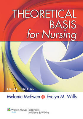 Theoretical Basis for Nursing -  Melanie McEwen,  Evelyn M. Wills