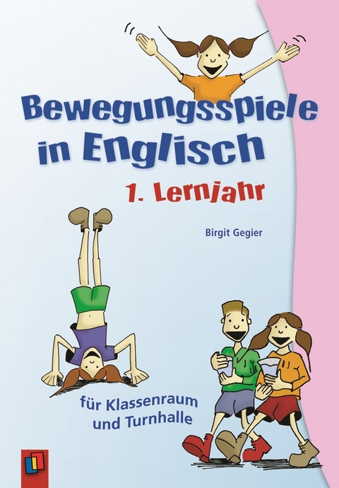 Bewegungsspiele in Englisch – 1. Lernjahr - Birgit Gegier-Steiner