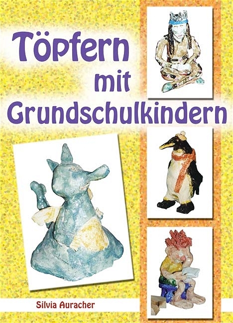 Töpfern mit Grundschulkindern - Silvia Auracher