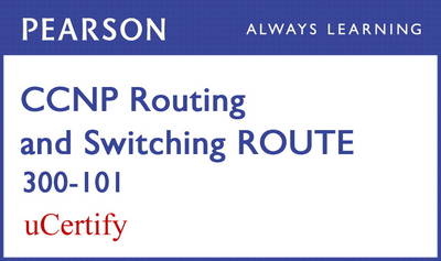 CCNP Routing and Switching ROUTE 300-101 Pearson uCertify Course Student Access Card - Kevin Wallace, Wendell Odom