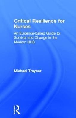 Critical Resilience for Nurses -  Michael Traynor