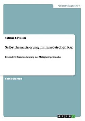 Selbstthematisierung im franzÃ¶sischen Rap - Tatjana Schleiser