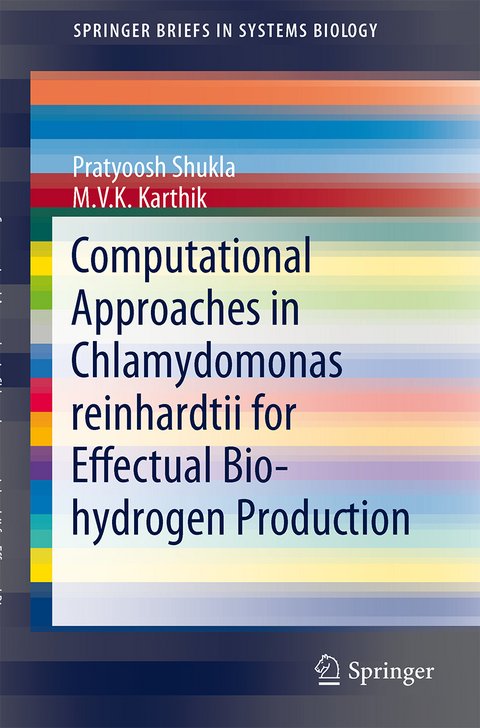 Computational Approaches in Chlamydomonas reinhardtii for Effectual Bio-hydrogen Production - Pratyoosh Shukla, M.V.K. Karthik