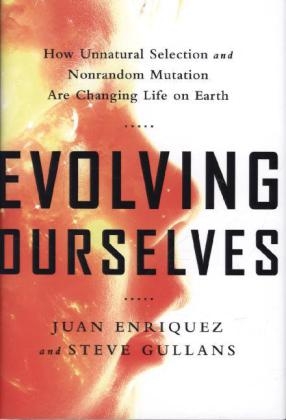 Evolving Ourselves - Juan Enriquez, Steve Gullans