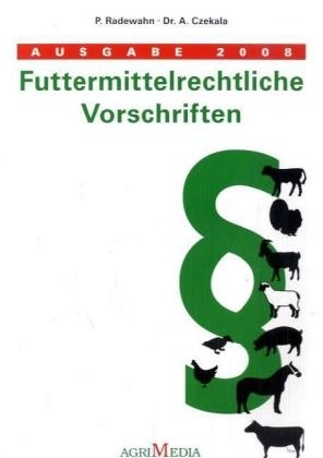 Futtermittelrechtliche Vorschriften - Dr. Anja Czekala, Peter Radewahn