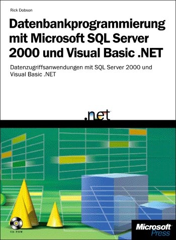 Datenbankprogrammierung mit Microsoft SQL Server 2000 und Visual Basic .NET - Rick Dobson