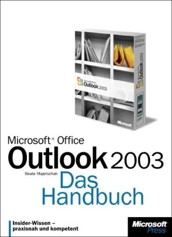 Microsoft Office Outlook 2003 - Das Handbuch - Beate Majetschak