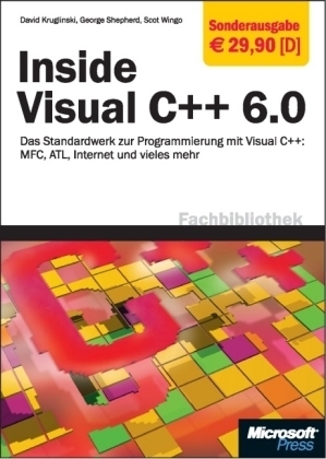 Inside Visual C++ 6.0 - Die Sonderausgabe - David Kruglinski, George Sheperd, Scott Wingo