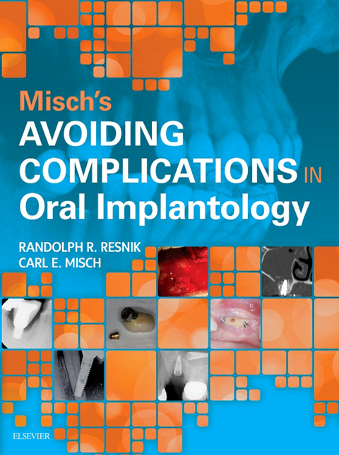 Misch's Avoiding Complications in Oral Implantology -  Carl E. Misch,  Randolph Resnik