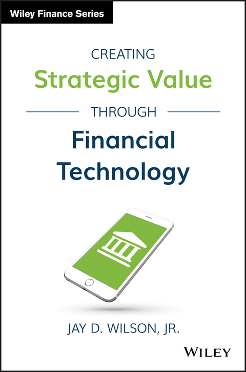 Creating Strategic Value through Financial Technology - Jay D. Wilson