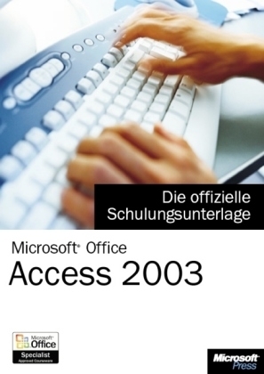 Microsoft Office Access 2003 - Die offizielle Schulungsunterlage