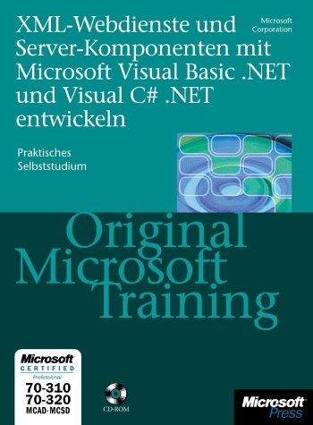 Entwicklung von XML Webdiensten und Server-Komponenten mit Microsoft Visual, m. CD-ROMs